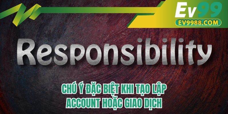 Chú ý đặc biệt khi tạo lập account hoặc giao dịch