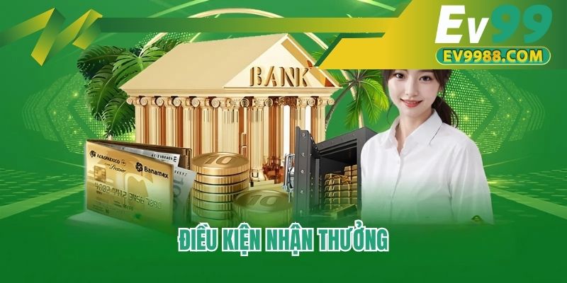 Điều kiện nhận thưởng
