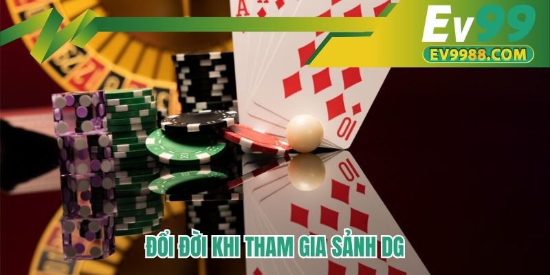 Đổi đời khi tham gia sảnh DG