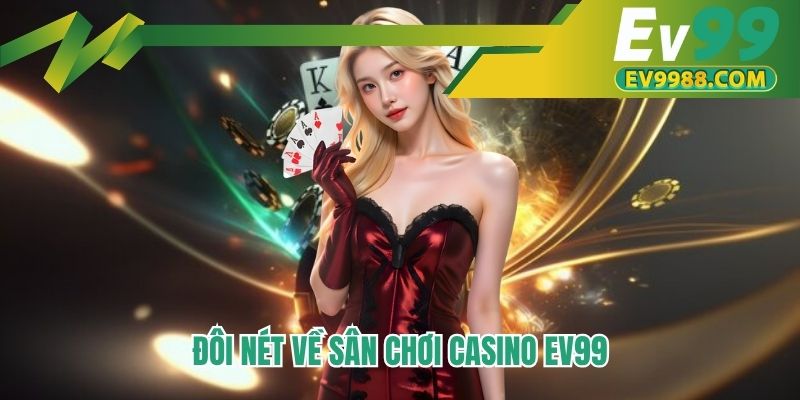 Đôi nét về sân chơi casino EV99