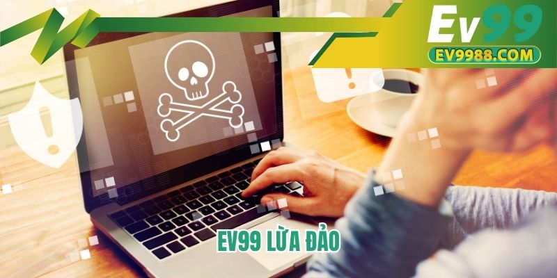 EV99 lừa đảo