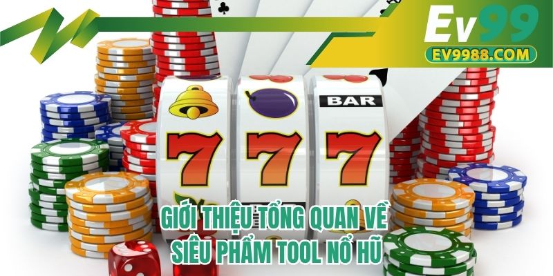 Giới thiệu tổng quan về siêu phẩm tool nổ hũ