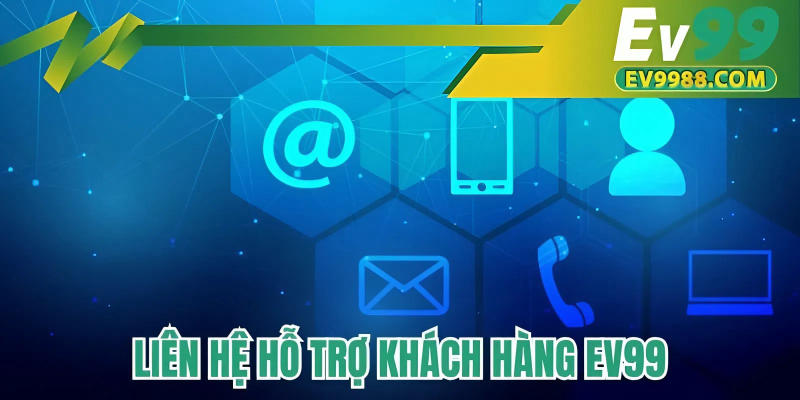 Liên hệ hỗ trợ khách hàng EV99