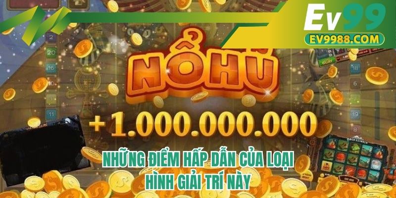 Những điểm hấp dẫn của loại hình giải trí này