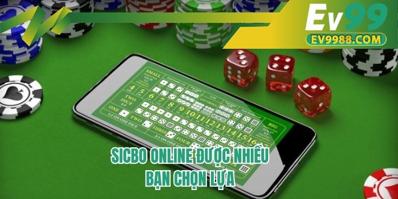 Sicbo online được nhiều bạn chọn lựa