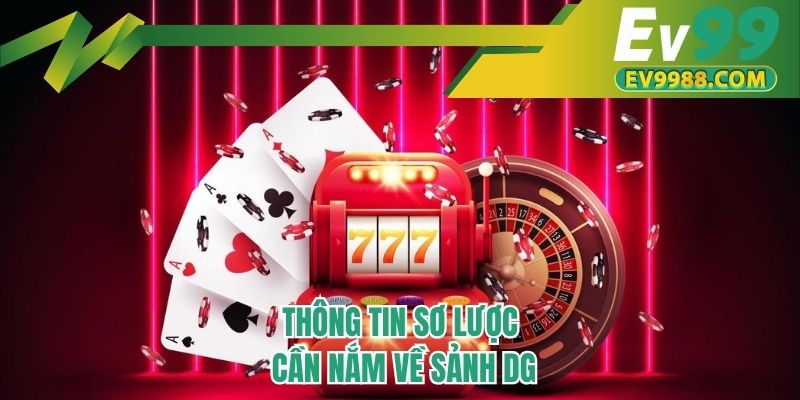 Thông tin sơ lược cần nắm về sảnh DG